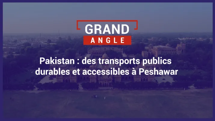 Pakistan : des transports publics durables et accessibles à Peshawar