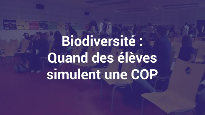 Biodiversité, quand les élèves simulent une COP