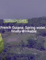 French Guiana: Spring water ... finally drinkable