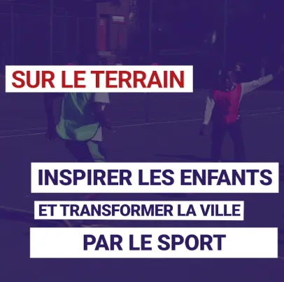 Inspirer les enfants et transformer la ville par le sport