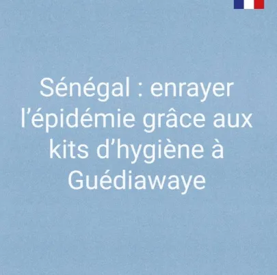 Sénégal : enrayer l'épidémie grâce aux kits d'hygiène à Guédiawaye