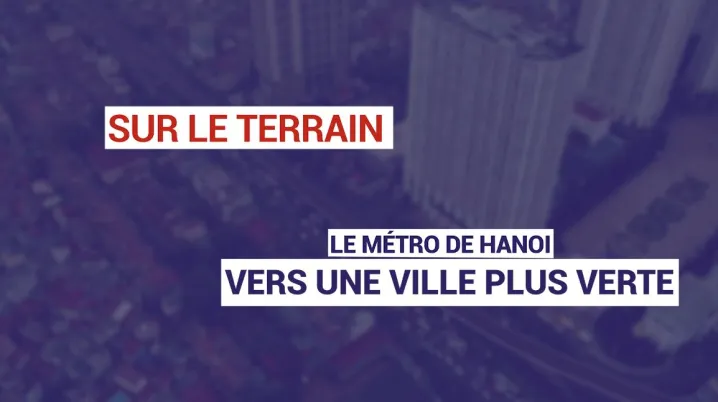 Métro de Hanoi : vers une ville plus verte 