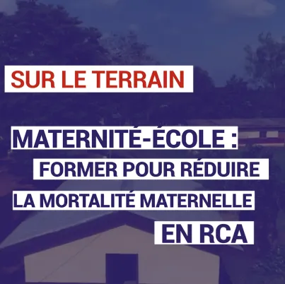 Maternité-école : former pour réduire la mortalité maternelle en RCA