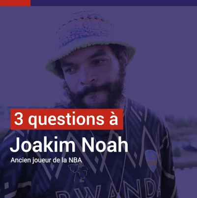 Joakim Noah : "avec cette plateforme, on a la chance de pouvoir s’engager"