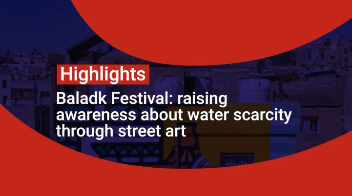 Baladk Festival: raising awareness about water scarcity through street art