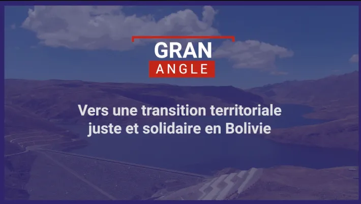 Vers une transition territoriale juste et solidaire en Bolivie