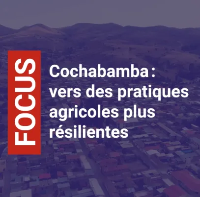 Cochabamba : vers des pratiques agricoles plus résilientes
