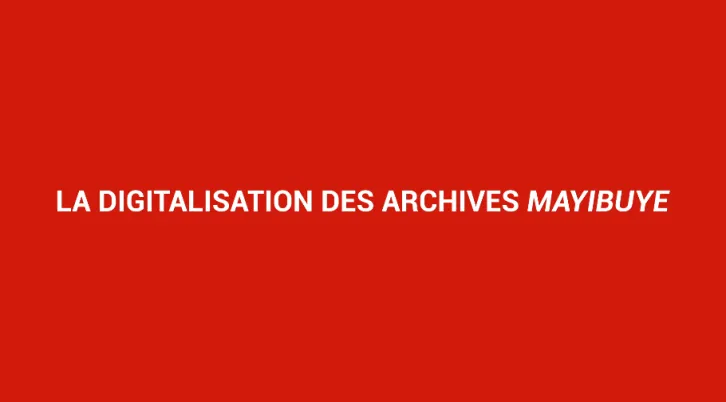 Digitalisation des archives de Mayibuye