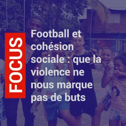 Football et cohésion sociale : que la violence ne nous marque pas de buts