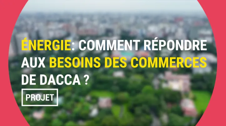 Énergie : comment répondre aux besoins des commerces de Dacca ?