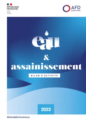 Eau et assainissement - Bilan d'activité 2023 du groupe AFD