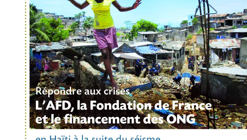 Répondre aux crises - l’AFD, la Fondation de France et le financement des ONG en Haïti à la suite du séisme