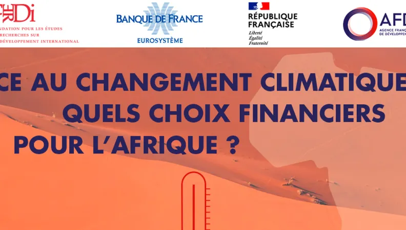 Conférence Banque de France-Ferdi-AFD : Face au changement climatique, quels choix financiers pour l’Afrique ?