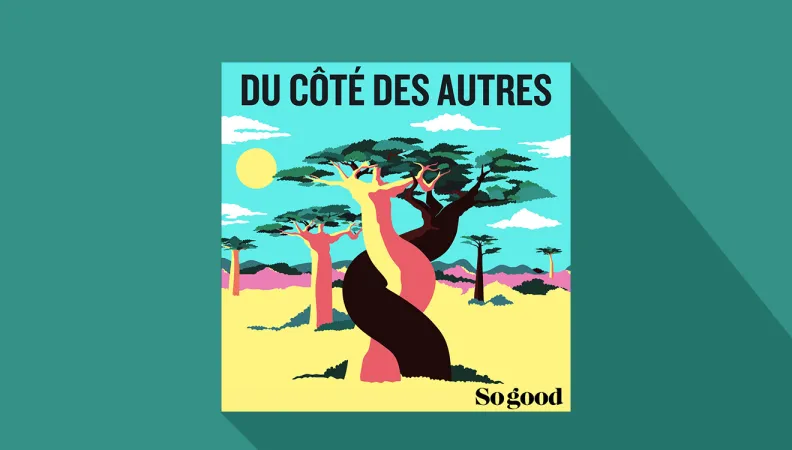 « Du côté des autres », le podcast par le Campus AFD et So good