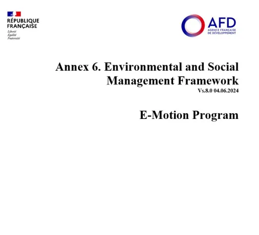 Annex 6. Environmental and Social Management Framework Vs.8.0 04.06.2024  E-Motion Program  